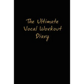 The Ultimate Vocal Workout Diary - Paperback