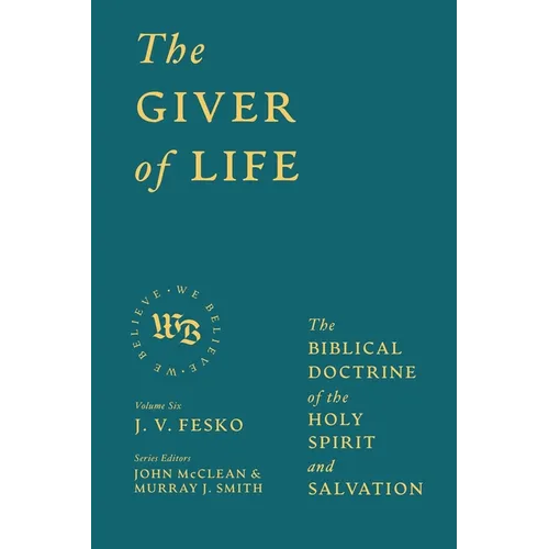The Giver of Life: The Biblical Doctrine of the Holy Spirit and Salvation - Hardcover