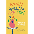 When Spoons Are Low - Hardcover