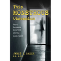 This Monstrous Obsession: Hard Lessons Learned about Addiction - Hardcover