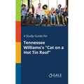 A Study Guide for Tennessee Williams's "Cat on a Hot Tin Roof" - Paperback
