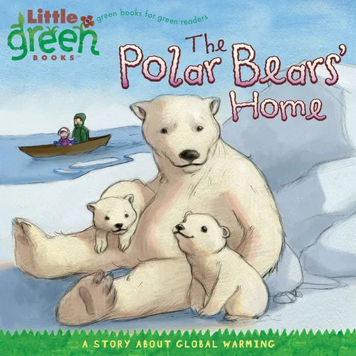 The Polar Bears' Home: A Story about Global Warming - Paperback