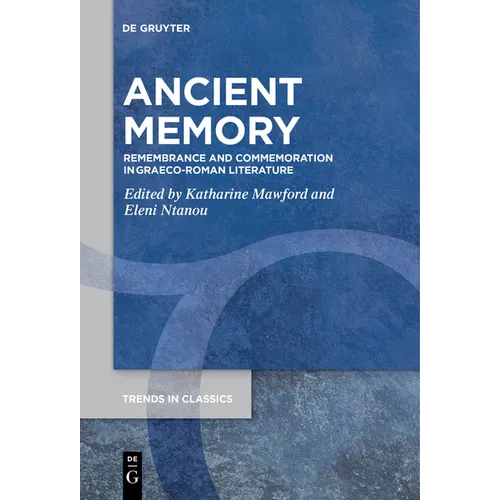 Ancient Memory: Remembrance and Commemoration in Graeco-Roman Literature - Paperback