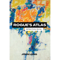 Rogue's Atlas: 66 Flash Fiction Stories - Hardcover