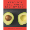 Keto for Beginners Step by Step: (the Best Guide for Our Keto Diet &more Than 80 Delicious Recipes with Keto) - Paperback