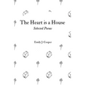 The Heart is a House: Selected Poems by Emily J. Cooper - Paperback