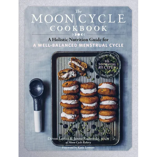 The Moon Cycle Cookbook: A Holistic Nutrition Guide for a Well-Balanced Menstrual Cycle - Paperback