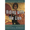 Riding with the Lion: In Search of Mystical Christianity - Paperback