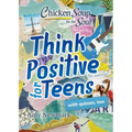 Chicken Soup for the Soul: Think Positive for Teens - Paperback