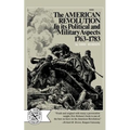 The American Revolution in Its Political and Military Aspects 1763-1783 - Paperback