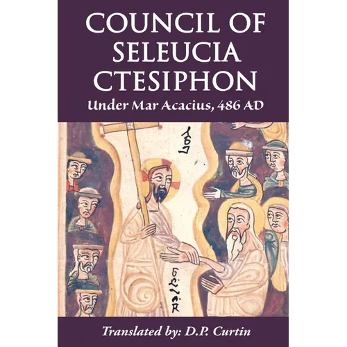 Council of Seleucia-Ctesiphon: Under Mar Acacius, 486 AD - Paperback