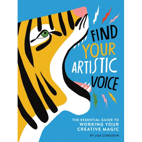 Find Your Artistic Voice: The Essential Guide to Working Your Creative Magic - Paperback