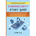 Cybersecurity Study Guide: Mastering Cyber Security Defense to Shield Against Identity Theft, Data breaches, Hackers, and more in the Modern Age - Paperback