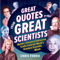 Great Quotes from Great Scientists: Quotes, Lessons, and Universal Truths from the World's Greatest Scientific Minds - Hardcover