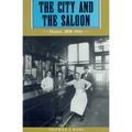 City and the Saloon: Denver, 1858-1916 - Paperback