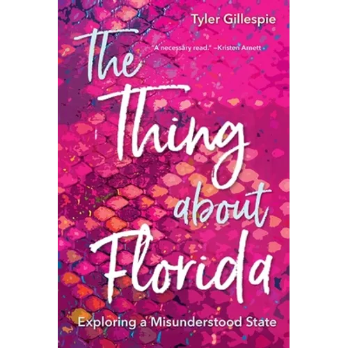 The Thing about Florida: Exploring a Misunderstood State - Hardcover