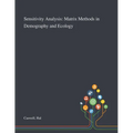 Sensitivity Analysis: Matrix Methods in Demography and Ecology - Paperback