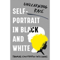 Self-Portrait in Black and White: Unlearning Race - Hardcover
