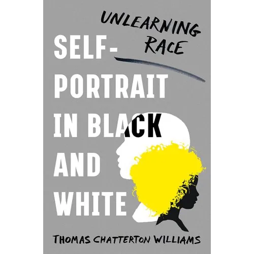 Self-Portrait in Black and White: Unlearning Race - Hardcover