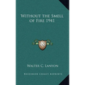 Without the Smell of Fire 1941 - Hardcover