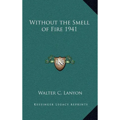 Without the Smell of Fire 1941 - Hardcover
