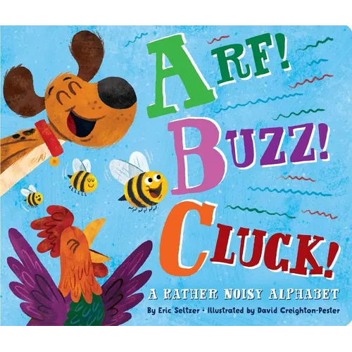 Arf! Buzz! Cluck!: A Rather Noisy Alphabet - Board Book