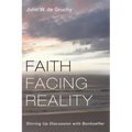 Faith Facing Reality: Stirring Up Discussion with Bonhoeffer - Paperback