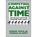 Competing Against Time: How Time-Based Competition Is Reshaping Global Markets - Paperback