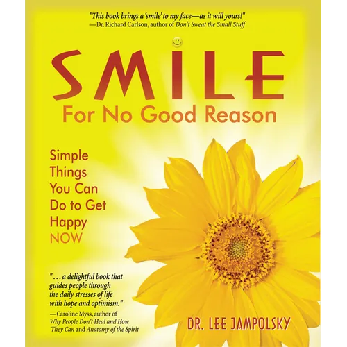 Smile for No Good Reason: Simple Things You Can Do to Get Happy Now - Paperback
