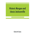Historic Morgan and classic Jacksonville - Paperback