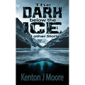 The Dark Below the Ice: And Other Stories - Paperback