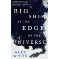 A Big Ship at the Edge of the Universe - Paperback