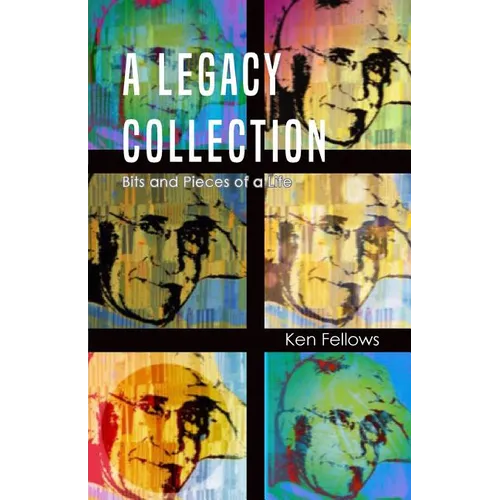 A Legacy Collection: Bits and Pieces of a Life - Paperback