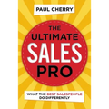 The Ultimate Sales Pro: What the Best Salespeople Do Differently - Paperback