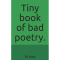 Tiny Book of Bad Poetry. - Paperback