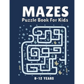 Mazes Puzzle Book for Kids 8-12 Years: Maze Books & Mazes for Kids Puzzle Activity Book Problem-Solving Activity Workbook for Kids, Boys & Girls Puzzl - Paperback