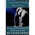 Creature Loving Volume 6: A Monster Erotica Collection - Paperback