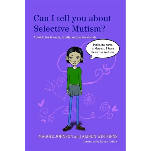 Can I Tell You about Selective Mutism?: A Guide for Friends, Family and Professionals - Paperback