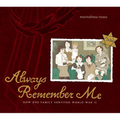 Always Remember Me: How One Family Survived World War II - Hardcover