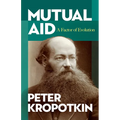 Mutual Aid: A Factor of Evolution - Paperback