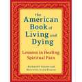 The American Book of Living and Dying: Lessons in Healing Spiritual Pain - Paperback