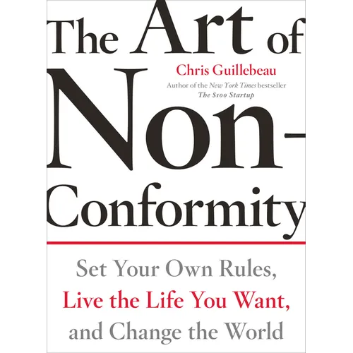 The Art of Non-Conformity: Set Your Own Rules, Live the Life You Want, and Change the World - Paperback