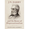 J.N. Darby and the Roots of Dispensationalism - Hardcover