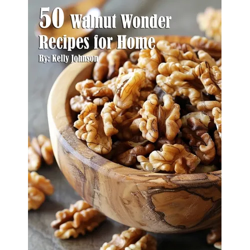 50 Walnut Wonder Recipes for Home - Paperback