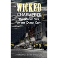 Wicked Charlotte: The Sordid Side of the Queen City - Hardcover