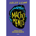 Macho Menos: Ideas Para Deconstruirte/ Less Machism - Paperback