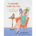 Cocktails with My Cat: Tasty Tipples for Feline Fanatics - Hardcover