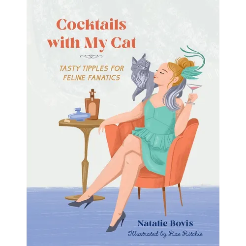 Cocktails with My Cat: Tasty Tipples for Feline Fanatics - Hardcover