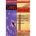 Sinus Survival: The Holistic Medical Treatment for Sinusitis, Allergies, and Colds - Paperback