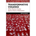 Transformative Violence: When Routine Cruelty Sparks Historic Mobilization - Hardcover